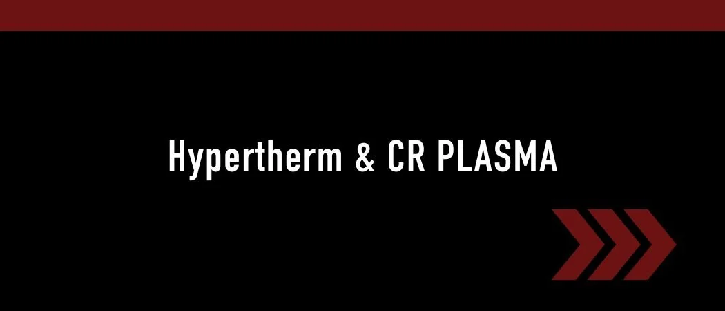 About the Hypertherm & CR PLASMA Partnership