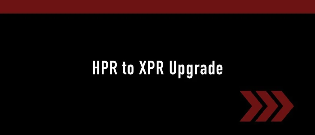 HPR to XPR Upgrade