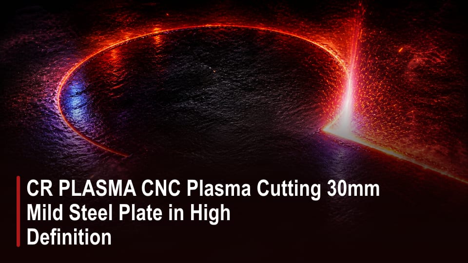 CR PLASMA CNC Plasma Cutting 30mm Mild Steel Plate in High Definition video thumbnail
