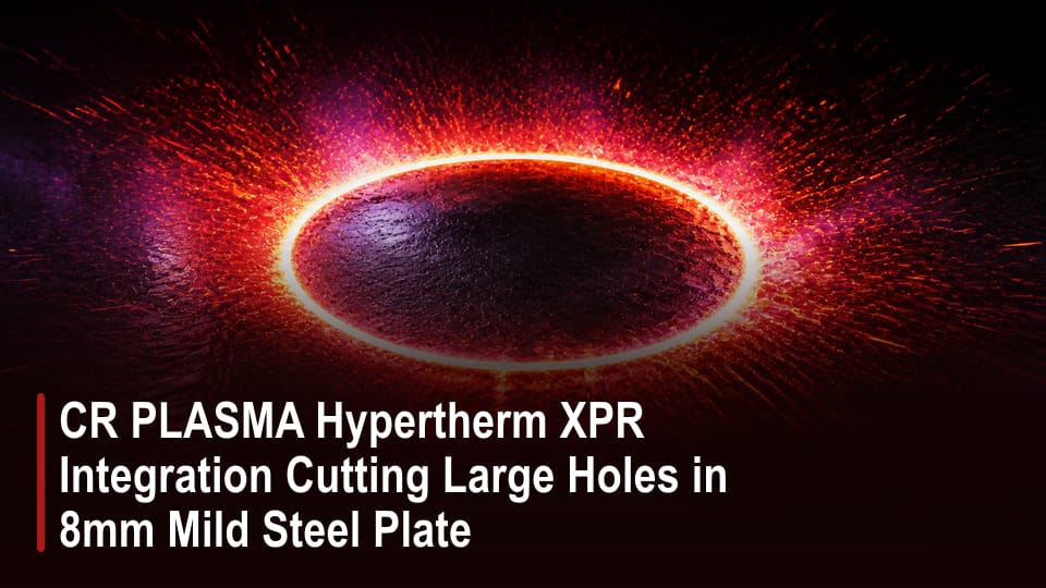 CR PLASMA Hypertherm XPR Integration Cutting Large Holes in 8mm Mild Steel Plate video thumbnail