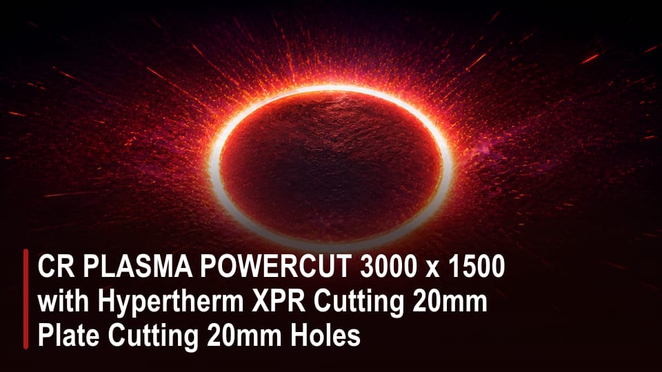 CR PLASMA POWERCUT 3000 x 1500 with Hypertherm XPR Cutting 20mm Plate Cutting 20mm Holes video thumbnail