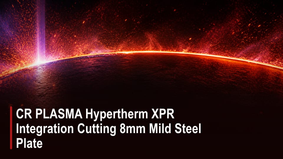 CR PLASMA Hypertherm XPR Integration Cutting 8mm Mild Steel Plate video thumbnail