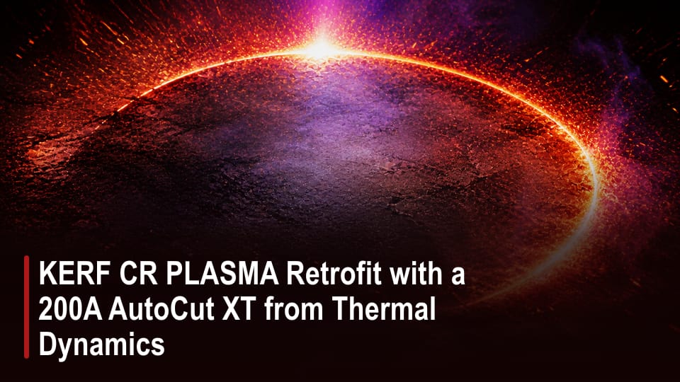KERF CR PLASMA Retrofit with a 200A AutoCut XT from Thermal Dynamics video thumbnail