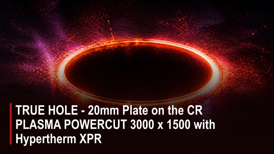 TRUE HOLE - 20mm Plate on the CR PLASMA POWERCUT 3000 x 1500 with Hypertherm XPR video thumbnail