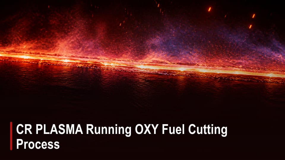 CR PLASMA Running OXY Fuel Cutting Process video thumbnail
