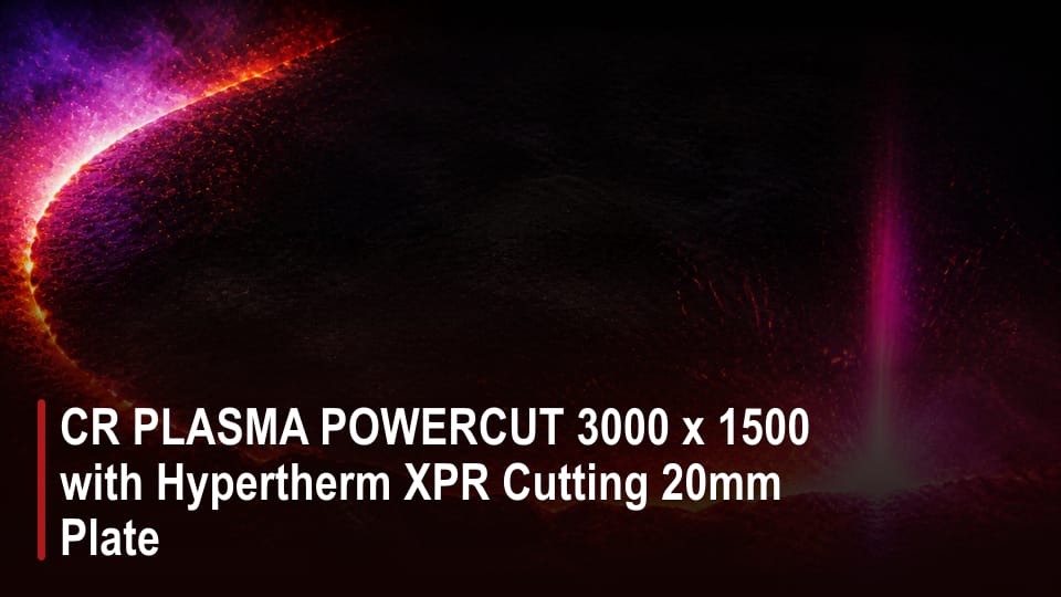 CR PLASMA POWERCUT 3000 x 1500 with Hypertherm XPR Cutting 20mm Plate video thumbnail